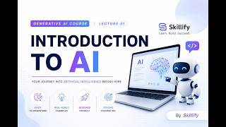 Lecture 1 | Introduction to Artificial Intelligence (AI) | Generative AI Course | Skillify Gen AI