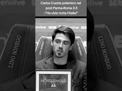 Video CARLOS CUESTA POELMICO NEL POST PARMA-ROMA 2-3