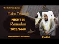 Night 25 Ramadan Makkah Taraweeh 2025 1446 Part 1 2 Sheikh Abdullah Juhany