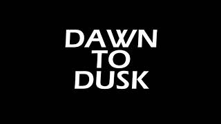Dawn To Dusk Animatic