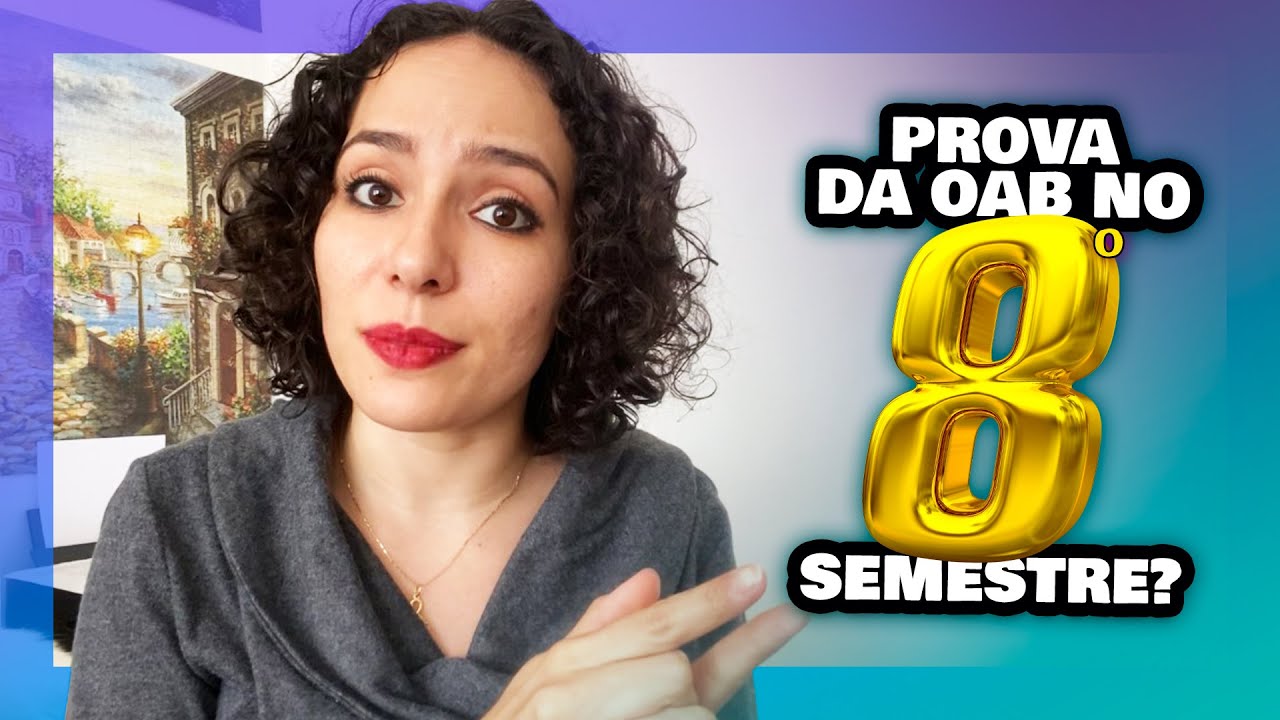 🤔 OAB no 8 SEMESTRE? Pode fazer OAB no 8º período? [CUIDADO] - YouTube