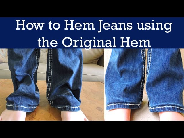 HOW TO HEM JEANS USING THE ORIGINAL HEM - YouTube