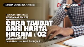 HARTA HARAM 79. CARA TAUBAT DARI HARTA HARAM #02 - Ustadz Muhammad Abduh Tuasikal, M.Sc.