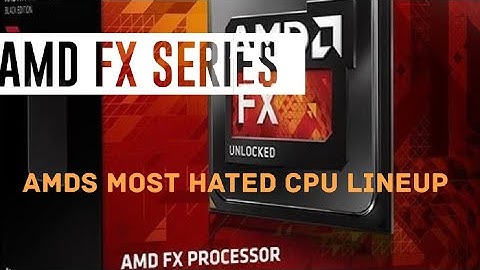 AMD FX Series Overview 2021