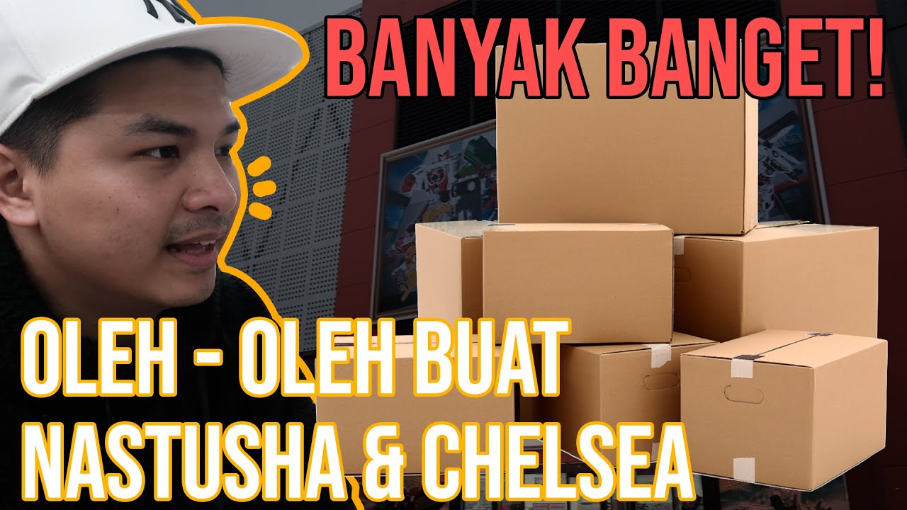 Oleh - Oleh untuk Nastusha & Chelsea banyak banget!