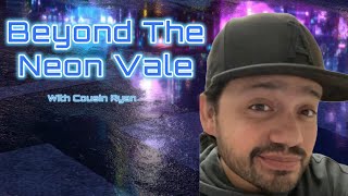Beyond the Neon Vale Ep. 1