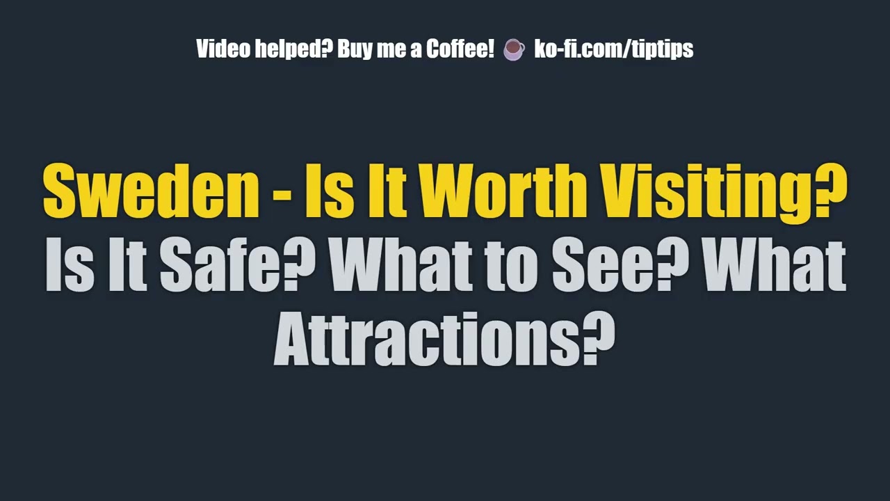 Sweden - Is It Worth Visiting? Is It Safe? What to See? What Attractions?