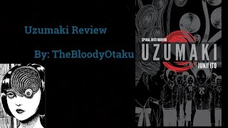 Spirals Can Be Creepy Tho | Uzumaki |Bloody Manga Review #1.