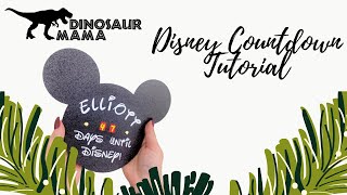 Disney Countdown Paper Craft Tutorial - Cricut DIY Craft