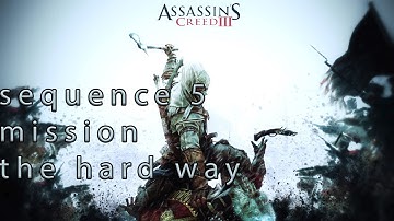 assassins creed 3 sequence 5 mission the hard way