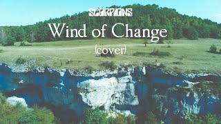 Scorpions - Wind of Change (COVER)