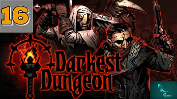 Part 16 ¦¦ Sonorous Prophet ¦¦ Darkest Dungeon ¦¦ Blind