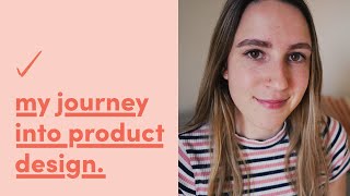 How I became a product designer | My journey!