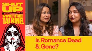 Is Romance Dead or Still Alive? | Shut Up We Are Talking | Ep - 17