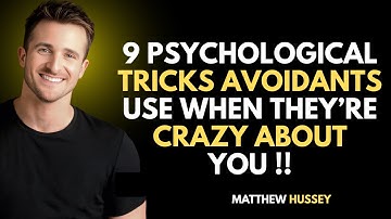 9 Psychological Tricks Avoidants Use When They’re Crazy About You! || Matthew Hussey || Avoidants