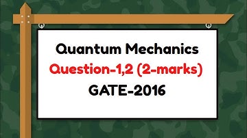 Q-1,2 (2-marks)| Quantum Mechanics | GATE-2016 | Online Physics