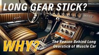 Why Do Muscle Cars Have Long Gear Sticks?