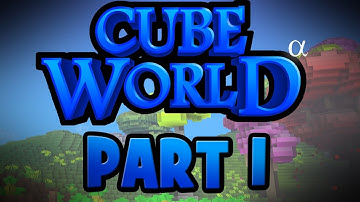 Adventures in Cube World: Part 1 - The "Basics"