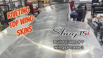 Riveting the Top Wing Skins  [Sling TSi Build Video # 7]