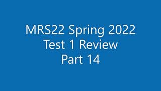 MRS22 Spring 2022 Test 1 Review Part 14