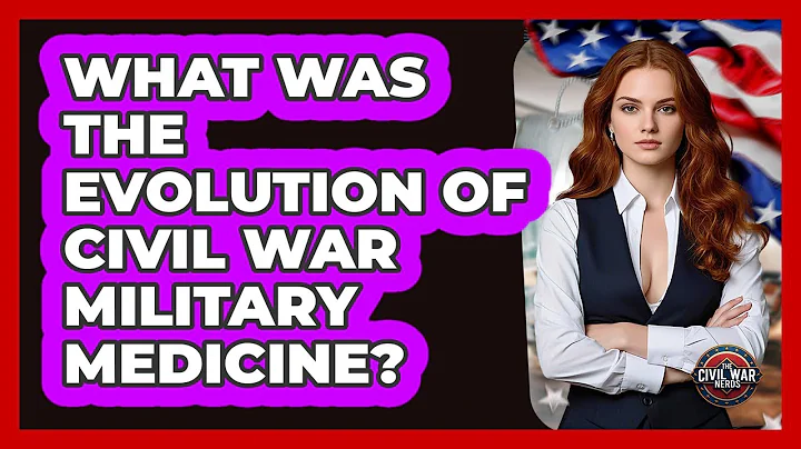 What Was The Evolution Of Civil War Military Medicine? - The Civil War Nerds