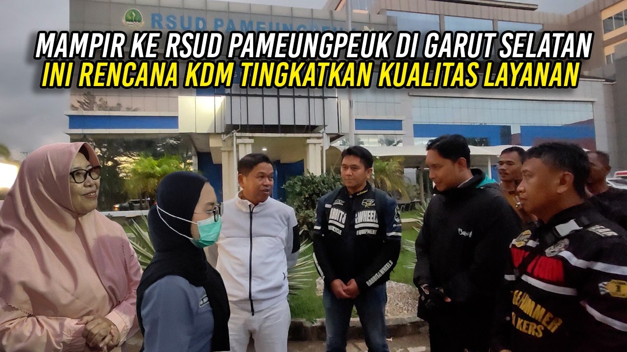 MAMPIR KE RSUD PAMEUNGPEUK DI GARUT SELATAN - INI RENCANA KDM TINGKATKAN KUALITAS LAYANAN