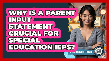 Why Is A Parent Input Statement Crucial For Special Education IEPs? - Special Education Learning