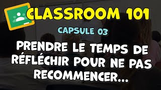 Classroom 101 : Capsule 03 : Réfléchir avant de créer...