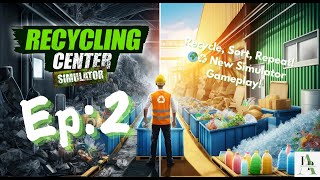 Recycling Center Simulator Longplay | Episode 2 | No Commentary