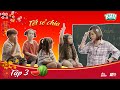 KUN TẾT SẺ CHIA | Tập 3 - Lớp học bất ổn của Thơ tiểu thư