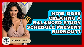 How Does Creating A Balanced Study Schedule Prevent Burnout? - High School Toolkit