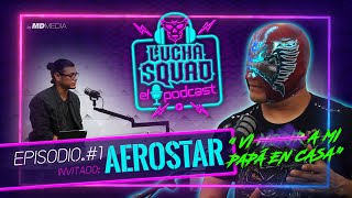 AEROSTAR en Lucha Squad EL PODCAST  [ Ep#1 ]