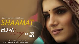 shaamat edm remix | Ek villain Returns | t series | tara sutaria and Ankit Tiwari | DJ MRP