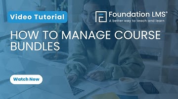 How to Manage Course Bundles in Foundation LMS: Step-by-Step Tutorial
