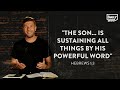 Hebrews 13 the son is sustaining all things by his powerful word  devo bible study