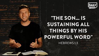 Hebrews 1:3 “The Son… is sustaining all things by His Powerful Word” | Devo Bible Study