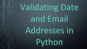 Validating Date and Email Addresses in Python