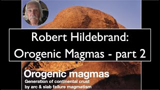 Robert Hildebrand - Orogenic Magmas (part 2)