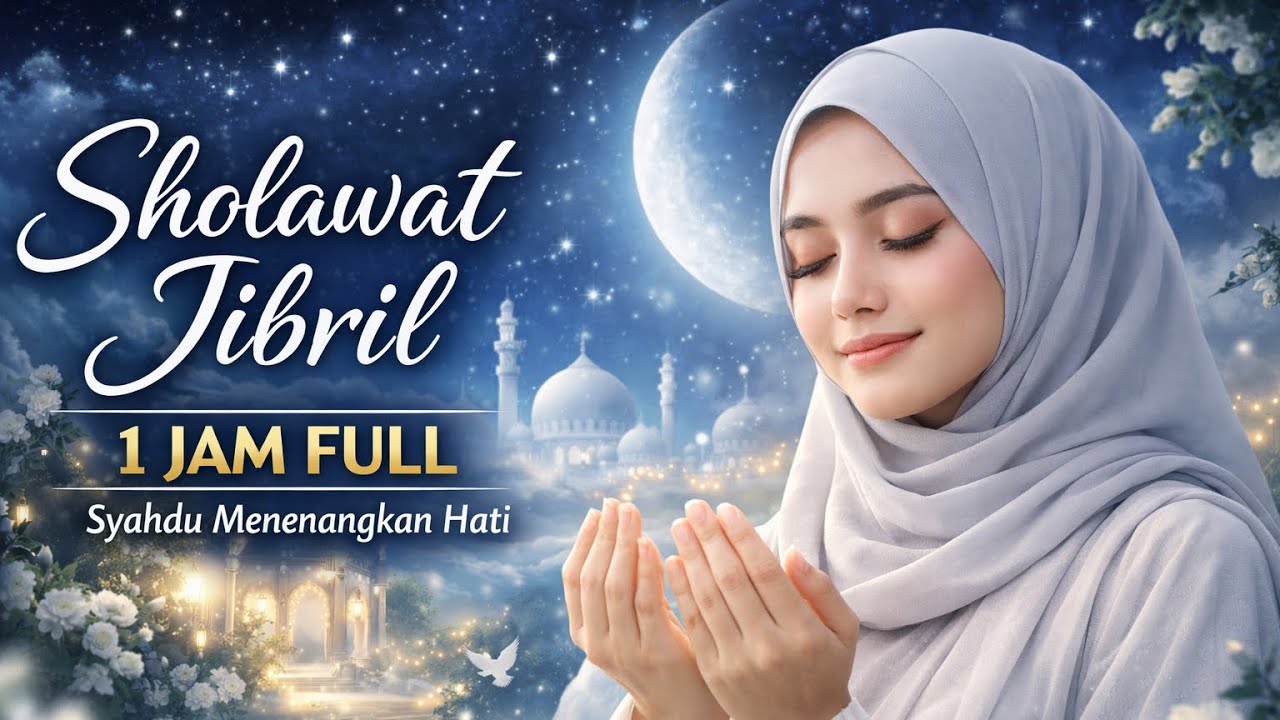 SHOLAWAT JIBRIL 1 JAM FULL 🌙 Cover Sabyan Style | Merdu Syahdu Penyejuk Hati