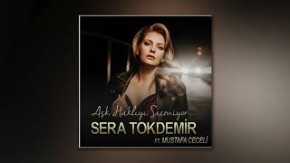 Sera Tokdemir feat.  Mustafa Ceceli - Aşk Haklıyı Seçmiyor