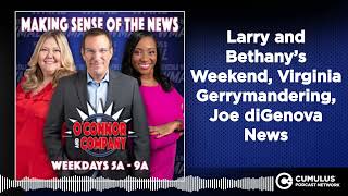 Larry and Bethany’s Weekend, Virginia Gerrymandering, Joe diGenova News | O'Connor &amp; Company