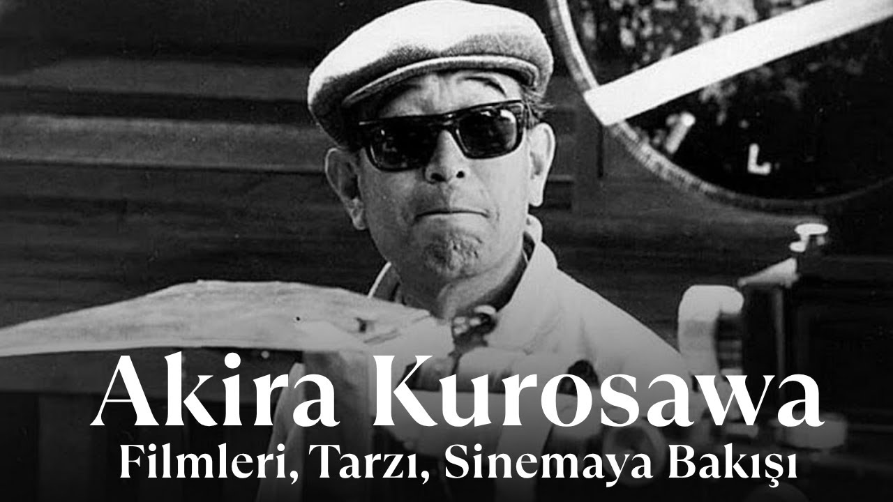 Akira Kurosawa - İmparator| Filmleri, Tarzı ve Sinemaya Bakışı - Yönetmen Sineması B2