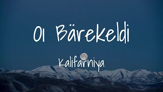 Kalifarniya - Oi Barekeldi (Lyrics) Kalifarniya - Ой, Бәрекелді (Мәтін, Текст, Караоке)