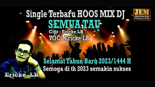 Ericke LB - LIVE SHOW - DJ. HOOS MIX - SEMUA TAU - ( Official Video Musik )
