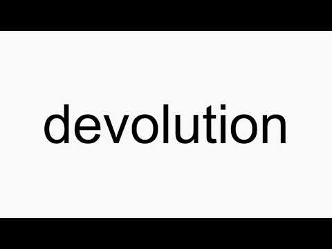 How to pronounce devolution