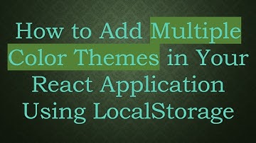 How to Add Multiple Color Themes in Your React Application Using LocalStorage