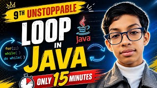 🔥 Loop in Java | Complete Concept in Only 15 Minutes | 9th Unstoppable Update