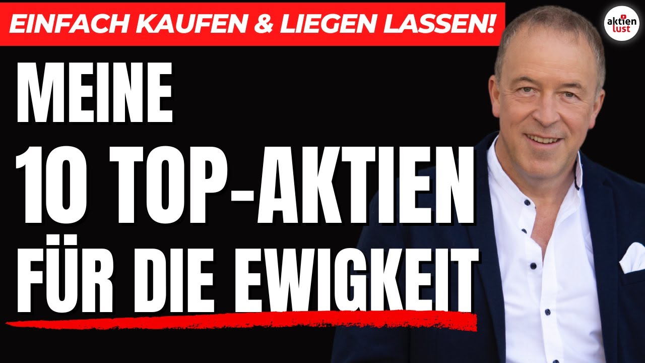 10 Aktien für die Ewigkeit: Einfach kaufen und liegen lassen!