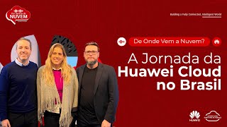 A Jornada da Huawei Cloud no Brasil | Por Dentro da Nuvem - T1, Ep.1