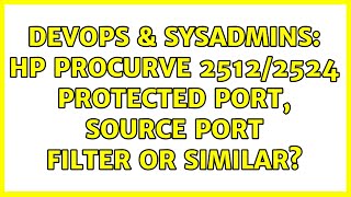 DevOps & SysAdmins: HP Procurve 2512/2524 protected port, source port filter or similar?